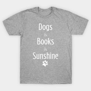 Dogs & Books & Sunshine T-Shirt